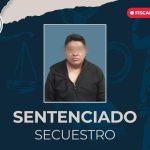 Obtiene FGE sentencia de 87 años y 6 meses de prisión por secuestro agraviado